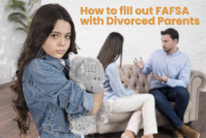 How to Fill Out the FAFSA with Divorced Parents