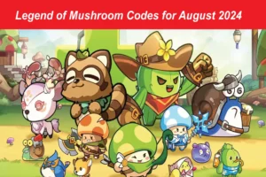 Legend of Mushroom Codes For August 2024