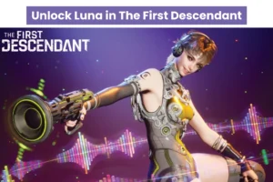 How to Unlock Luna in The First Descendant